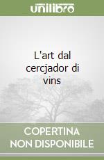 L'art dal cercjador di vins