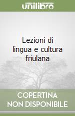 Lezioni di lingua e cultura friulana libro