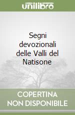 Segni devozionali delle Valli del Natisone