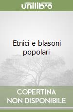 Etnici e blasoni popolari libro