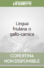 Lingua friulana o gallo-carnica