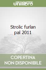 Strolic furlan pal 2011 libro