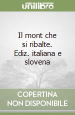 Il mont che si ribalte. Ediz. italiana e slovena libro