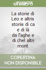 La storie di Leo e altris storiis di ca e di là da l'aghe e di chel altri mont libro