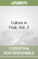 Cultura in Friuli. Vol. 3 libro