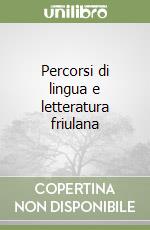 Percorsi di lingua e letteratura friulana libro