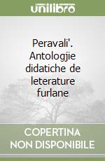 Peravali'. Antologjie didatiche de leterature furlane libro