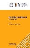 Cultura in Friuli. Vol. 6: 9-19 maggio 2019 libro