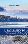 Il Tagliamento dalle sorgenti alla foce libro