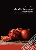 Ce vitis in cusine! Corsivi gastronomici per la trasmissione «Vita nei campi»