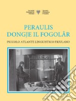 Peraulis dongje il fogolâr: piccolo atlante linguistico friulano libro