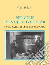 Peraulis dongje il fogolâr: piccolo atlante linguistico friulano libro di Ellero Gianfranco