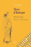 Marc d'Europe. Romanç storic di Carlo Sgorlon su la vite di pari Marc di Davian libro