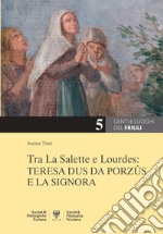 Tra La Salette e Lourdes: Teresa Dus da Porzûs e la Signora libro