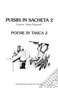 Puisiis in sacheta. Poesie in tasca. Edizione italiana e friulana. Vol. 2 libro