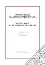 Jacopo Pirona e la lessicografia friulana. Jacum Pirone e la lessicografie furlane libro