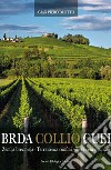 Brda Collio Cuei. Zemlja bez meja. Terra senza confini. Tiere cence cunfins. Ediz. italiana e friulana libro di Deotto Gian Pietro