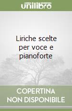 Liriche scelte per voce e pianoforte