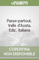 Passe-partout. Valle d'Aosta. Ediz. italiana libro