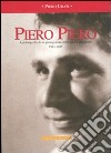 Piero Piero. Autobiografia di un protagonista della guerra partigiana1943-1945 libro