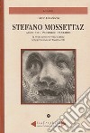 Stefano Mossettaz. Architetto, ingegnere e scultore. La civiltà cortese in Valle d'Aosta nella prima metà del Quattrocento libro di Orlandoni Bruno