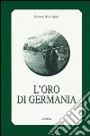 L'oro di Germania libro di Martinet Enrico