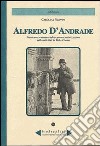 Alfredo D'Andrade. Precursore e mentore nel recupero e valorizzazione delle antichità in Valle d'Aosta libro