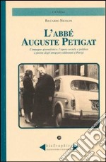 L'abbè Auguste Petigat. L'impegno giornalistico, l'opera sociale e politica a favore degli emigrati valdostani a Parigi libro