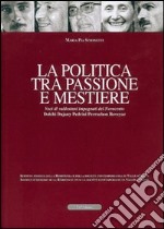 La politica tra passione e mestiere. Voci di valdostani impegnati del Novecento. Dolchi, Dujany, Pedrini, Perruchon, Roveyaz. Ediz. italiana e francese