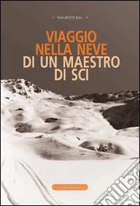 Viaggio nella neve di un maestro di sci libro