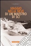 Viaggio nella neve di un maestro di sci libro