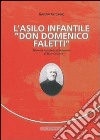 L'asilo infantile «Don Domenico Faletti». Memoria e storia di un'istruzione di Torre Canavese libro di Antoniono Giacomo