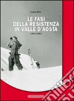 Le fasi della resistenza in Valle d'Aosta 1943-1945 libro