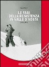 Le fasi della resistenza in Valle d'Aosta 1943-1945 libro di Presa Silvana