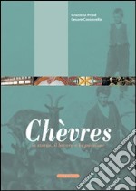 Chèvres. La storia, il lavoro, la passione libro