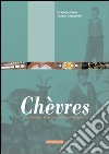 Chèvres. La storia, il lavoro, la passione libro