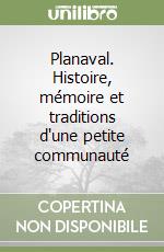 Planaval. Histoire, mémoire et traditions d'une petite communauté libro