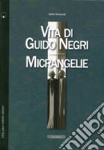 Vita di Guido Negri-Micrangelie libro