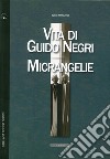 Vita di Guido Negri-Micrangelie libro di Omezzoli Tullio
