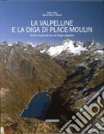 La Valpelline e la diga di Place-Moulin. Storie al plurale per un luogo singolare libro