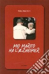 Mio marito ha l'alzheimer libro