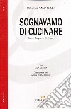 Sognavamo di cucinare. Ricette dal ghetto di terezìn libro