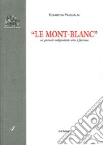 «Le Mont-Blanc». Un giornale indipendente sotto il fascismo libro