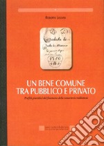 Un bene comune tra pubblico e privato. Profili giuridici del fenomeno delle consorterie valdostane libro