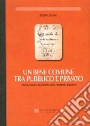 Un bene comune tra pubblico e privato. Profili giuridici del fenomeno delle consorterie valdostane libro