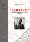 Barbaro. Guido Ariano, storia di un partigiano garibaldino in Valle d'Aosta libro