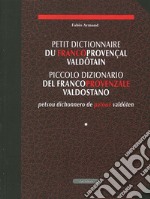 Petit dictionnaire du francoprovencales valdôtain-Piccolo dizionario del francoprovenzale valdostano-Petsou dichonnero de patoué valdôten libro