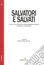 Salvatori e salvati le storie di chi salvò gli ebrei nella seconda guerra mondiale in Piemonte e in Valle d'Aosta libro