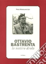 Ottavio Bastrenta. Lo notéro drolo libro