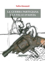 La guerra partigiana e la Valle d'Aosta